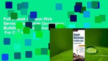 Full E-book Amazon Web Services for Mobile Developers: Building Apps with Aws  For Online