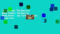 Full version  The Mexican Slow Cooker: Recipes for Mole, Enchiladas, Carnitas, Chile Verde Pork,