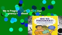 We re Pregnant! the First Time Dad s Pregnancy Handbook  For Kindle