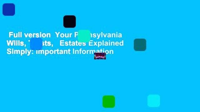 Full version Your Pennsylvania Wills, Trusts, Estates Explained Simply: Important Information