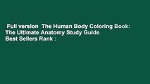 Full version  The Human Body Coloring Book: The Ultimate Anatomy Study Guide  Best Sellers Rank :