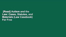 [Read] Autism and the Law: Cases, Statutes, and Materials (Law Casebook)  For Free