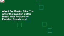 About For Books  Fika: The Art of the Swedish Coffee Break, with Recipes for Pastries, Breads, and