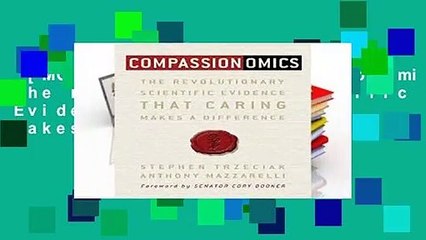 [MOST WISHED]  Compassionomics: The Revolutionary Scientific Evidence That Caring Makes a