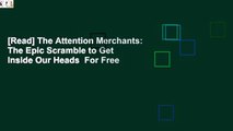 [Read] The Attention Merchants: The Epic Scramble to Get Inside Our Heads  For Free