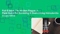 Full E-book The Hidden Plague: A Field Guide for Surviving & Overcoming Hidradenitis Suppurativa