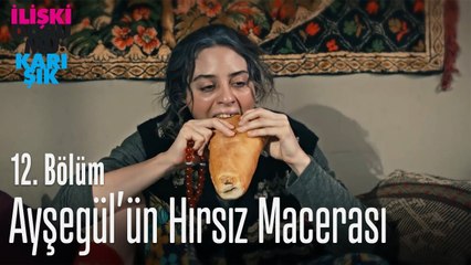 Ayşegül'ün hırsız macerası - İlişki Durumu Karışık 12. Bölüm