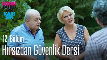 Hırsızdan güvenlik dersi - İlişki Durumu Karışık 12. Bölüm