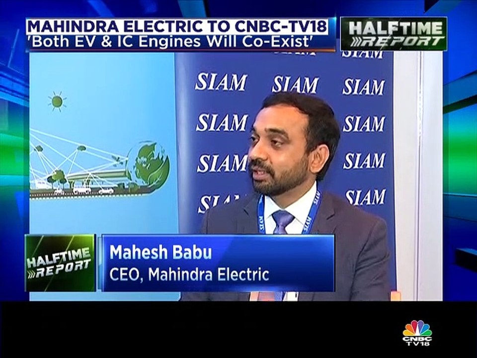 Believe EVs will grow at a faster pace but will co-exist with IC engines, says Mahindra Electric