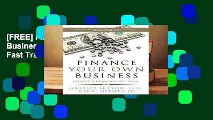 [FREE] Finance Your Own Business: Get on the Financing Fast Track