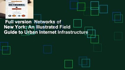 Full version  Networks of New York: An Illustrated Field Guide to Urban Internet Infrastructure
