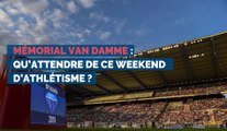 Mémorial Van Damme : qu’attendre de ce weekend d’athlétisme ?