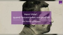 Henri Vidal, quand l'assassin fait son portrait