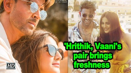 'Hrithik, Vaani's pair brings freshness on screen'