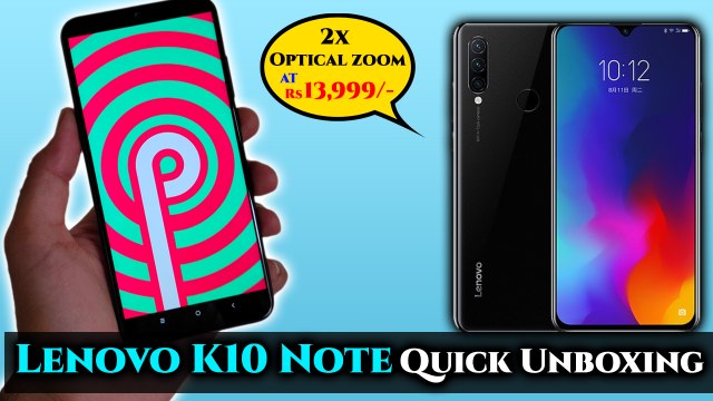 Lenovo K10 Note Quick Unboxing, Specifications And Camera Samples