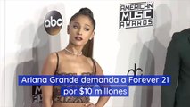 Ariana Grande demanda a Forever 21 por 10 millones