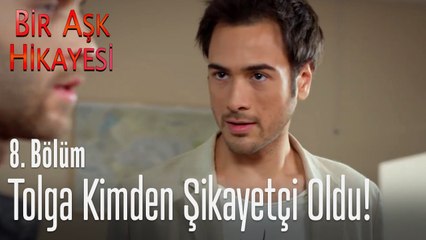 Tolga şikayetçi oluyor! - Bir Aşk Hikayesi 8. Bölüm