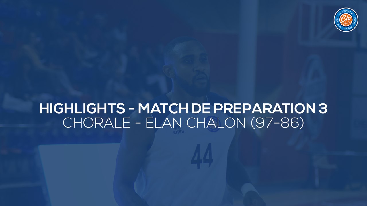 2019/20 Highlights Chorale - Elan Chalon (97-86, Prépa 3)