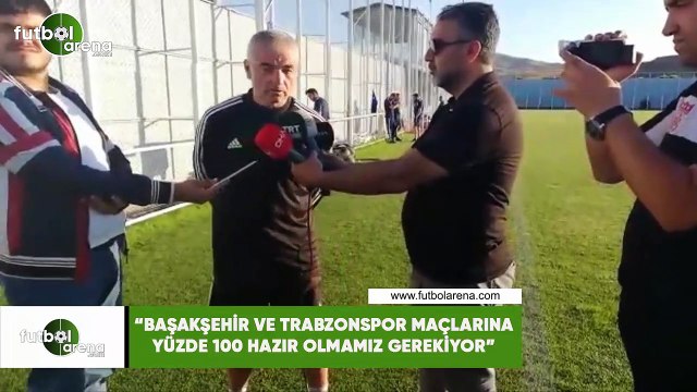 Rıza Çalımbay: Başakşehir ve Trabzonspor maçlarıan yüzde 100 hazır olmamız gerekiyor