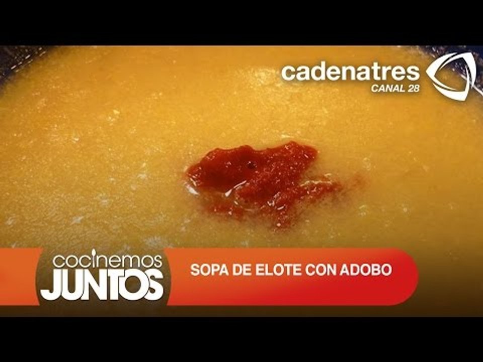 SOPA DE ELOTE CON ADOBO ¿Cómo preparar sopa de...