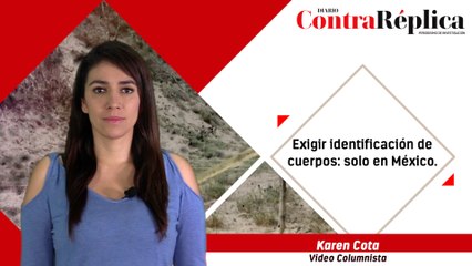 Exigir identificación de cuerpos: solo en México