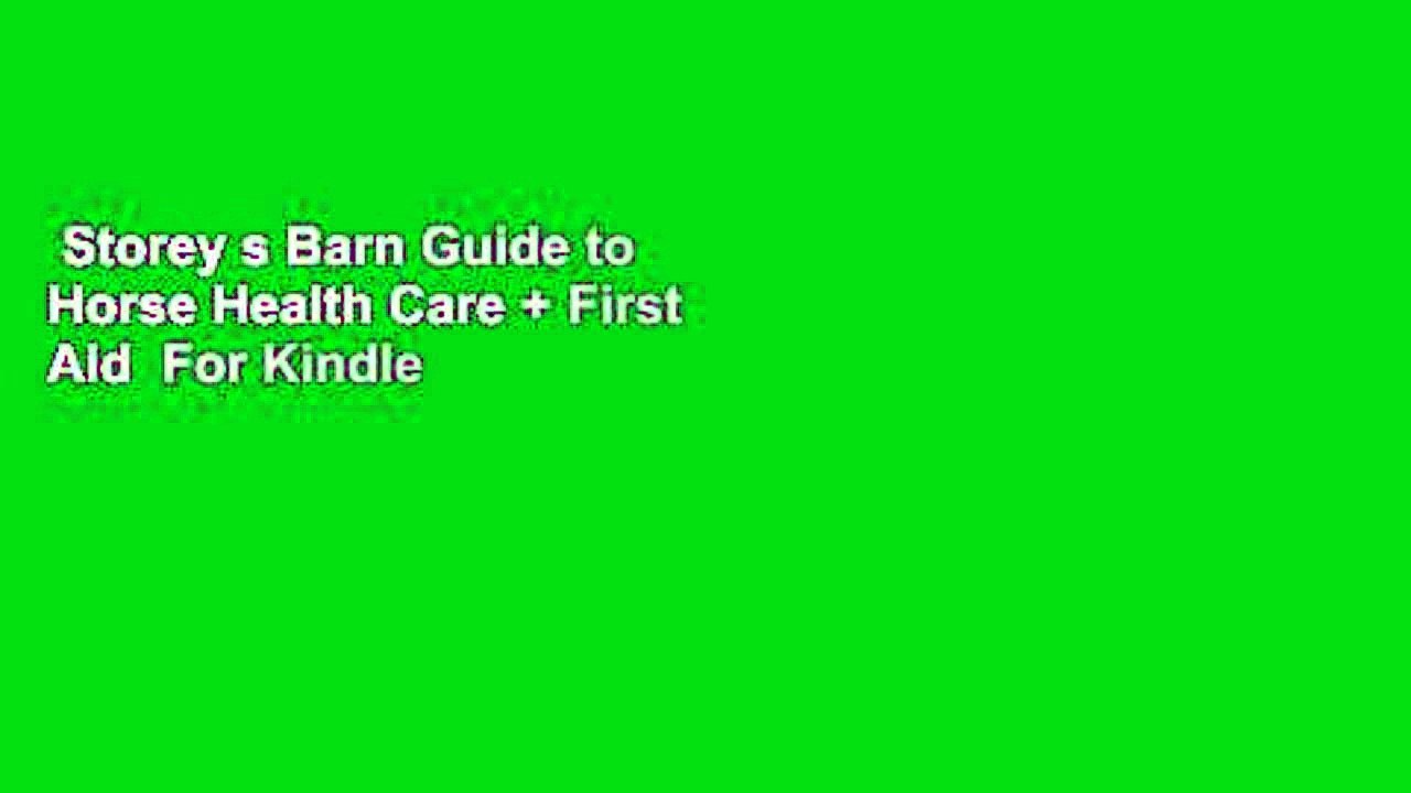 Storey s Barn Guide to Horse Health Care + First Aid  For Kindle