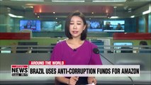 Brazil to inject its anti-corruption funds into environmental protection