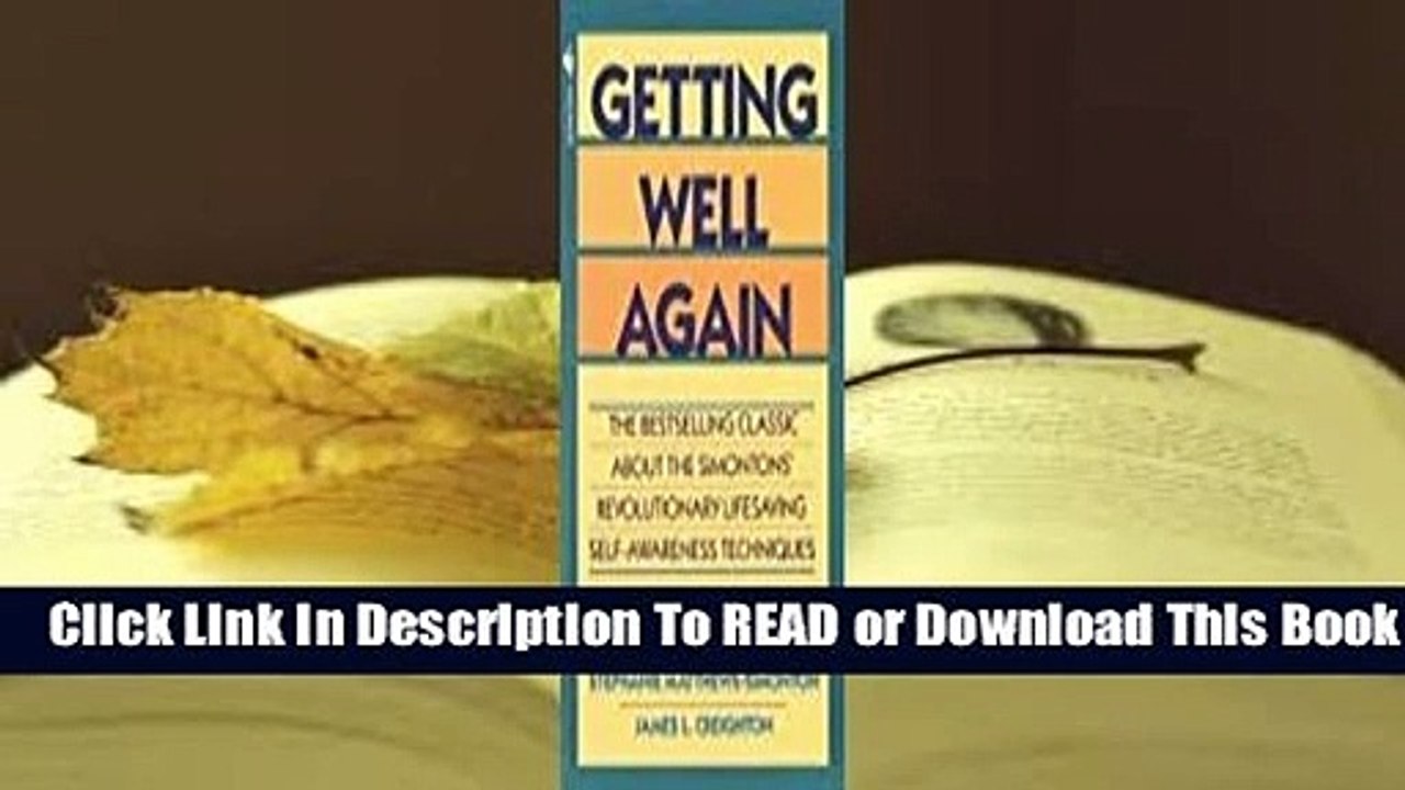 Full E-book Getting Well Again: The Bestselling Classic About the Simontons' Revolutionary