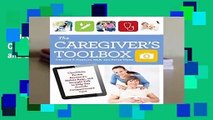 Full version  The Caregiver s Toolbox: Checklists, Forms, Resources, Mobile Apps, and Straight