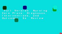 Full Version  Nursing Care Plans: Diagnoses, Interventions, and Outcomes, 9e  Review