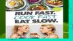 Full Version  Run Fast. Cook Fast. Eat Slow.: Quick-Fix Recipes for Hangry Athletes  Review