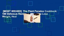 [MOST WISHED]  The Plant Paradox Cookbook: 100 Delicious Recipes to Help You Lose Weight, Heal