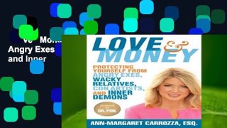 Love   Money: Protecting Yourself from Angry Exes, Wacky Relatives, Con Artists, and Inner