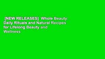 [NEW RELEASES]  Whole Beauty: Daily Rituals and Natural Recipes for Lifelong Beauty and Wellness