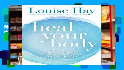 Full version  Heal Your Body: The Mental Causes for Physical Illness and the Metaphysical Way to