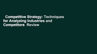 Competitive Strategy: Techniques for Analyzing Industries and Competitors  Review
