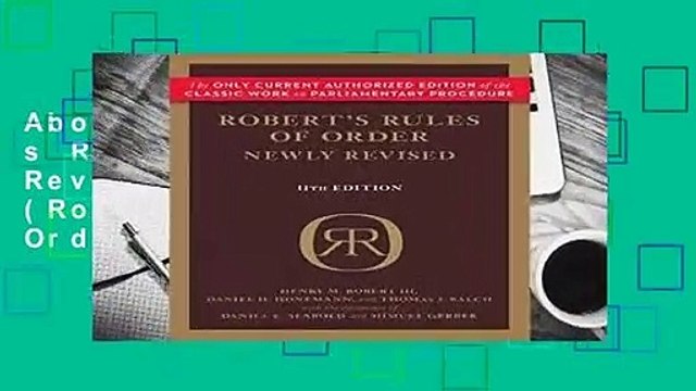 About For Books Robert s Rules of Order Newly Revised, 11th edition (Robert s Rules of Order