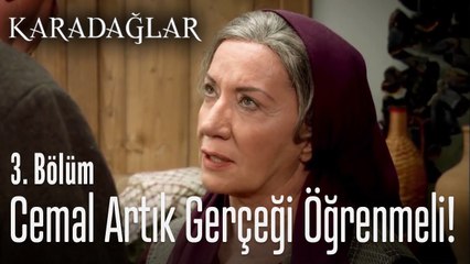 Cemal artık gerçeği öğrenmeli! - Karadağlar 3. Bölüm