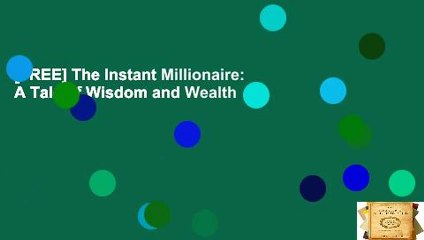 [FREE] The Instant Millionaire: A Tale of Wisdom and Wealth