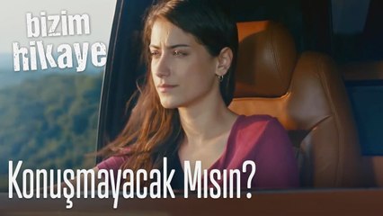 Konuşacak mısın peki? - Bizim Hikaye
