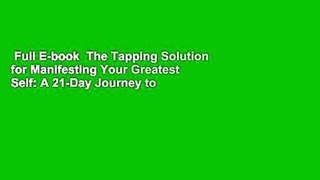 Full E-book  The Tapping Solution for Manifesting Your Greatest Self: A 21-Day Journey to