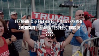 Les géants de la tech et le gouvernement américain préparent les élections de 2020