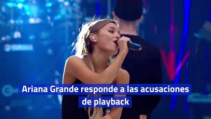 Ariana Grande responde a las acusaciones de playback