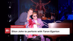 Taron Egerton And Elton John Will Do A Concert Together