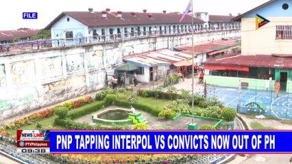 PNP tapping interpol vs convicts now out of PH