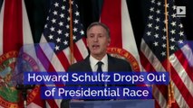 Howard Schultz Drops Out of Presidential Race