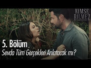 Sevda tüm gerçekleri anlatacak mı? - Kimse Bilmez 5. Bölüm