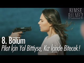 Sevda namlunun ucunda! - Kimse Bilmez 8. Bölüm