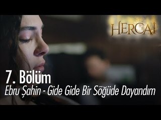 Ebru Şahin - Gide Gide Bir Söğüde Dayandım - Hercai 7. Bölüm