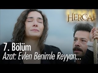 Azat:  Evlen benimle Reyyan! - Hercai 7. Bölüm
